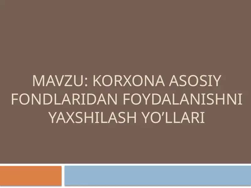 Korxona asosiy fondlaridan foydalanishni yaxshilash yo’llari 1