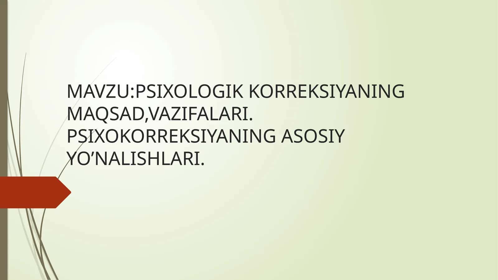 Psixologik korreksiyaning maqsad,vazifalari. Psixokorreksiyaning asosiy yo'nalishlari 1