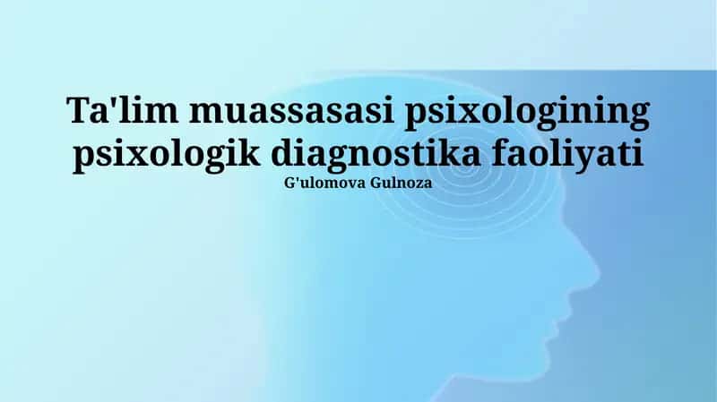 Ta'lim muassasasi psixologining psixologik diagnostika faoliyati 1