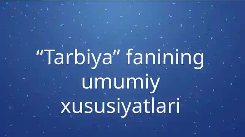 "Tarbiya"fanining umumiy xususiyatlari