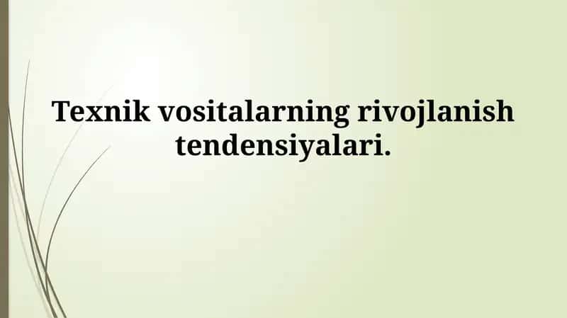 Texnik vositalarning rivojlanish tendentsiyalari 1
