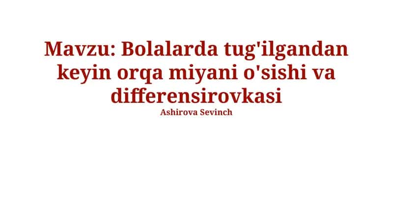 Bolalarda tug'ilgandan keyin orqa miyani o'sishi va differensirovkasi 1