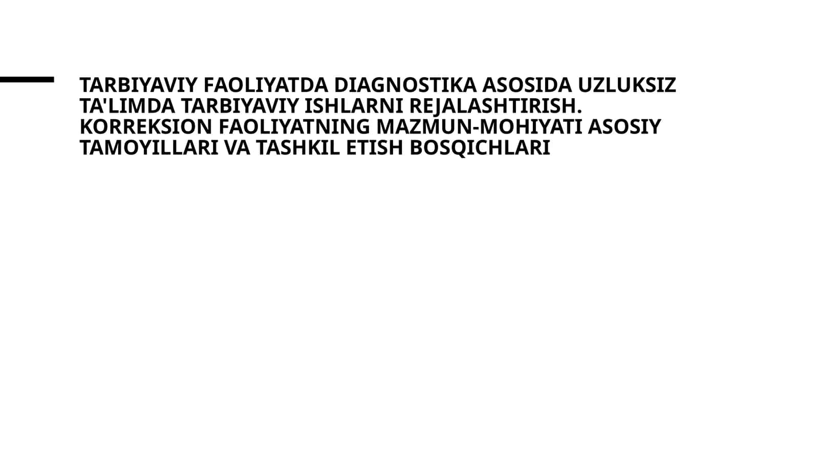 Tarbiyaviy faoliyatda diagnostika asosida uzluksiz ta'limda Tarbiyaviy ishlarni rejalashtirish. Korreksion faoliyatning mazmun-mohiyati asosiy tamoyillari va tashkil etish bosqichlari mavzusida slayd tadqiqot 1
