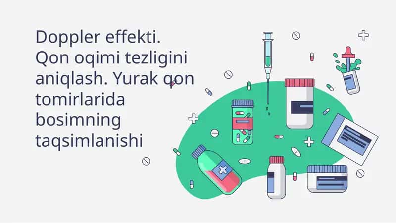 Doppler effekti. Qon oqimi tezligini aniqlash. Yurak qon tomirlarida bosimning taqsimlanishi 1