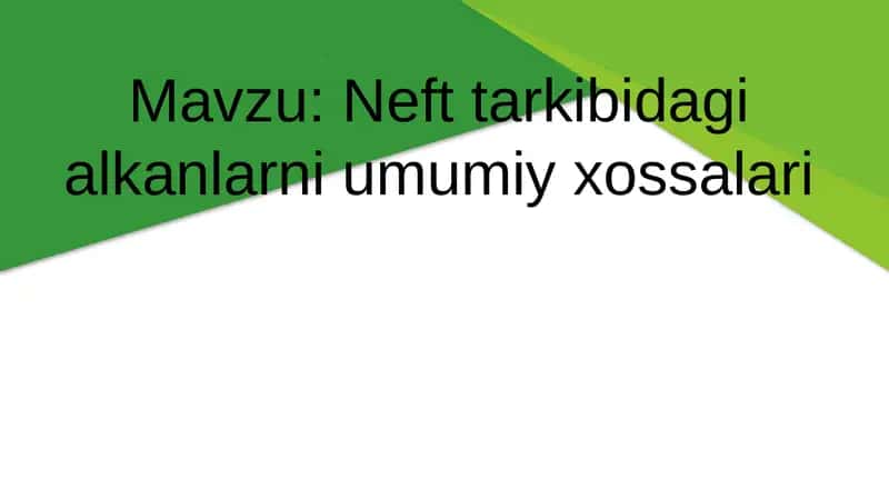 Neft tarkibidagi alkanlarni umumiy xossalari 1