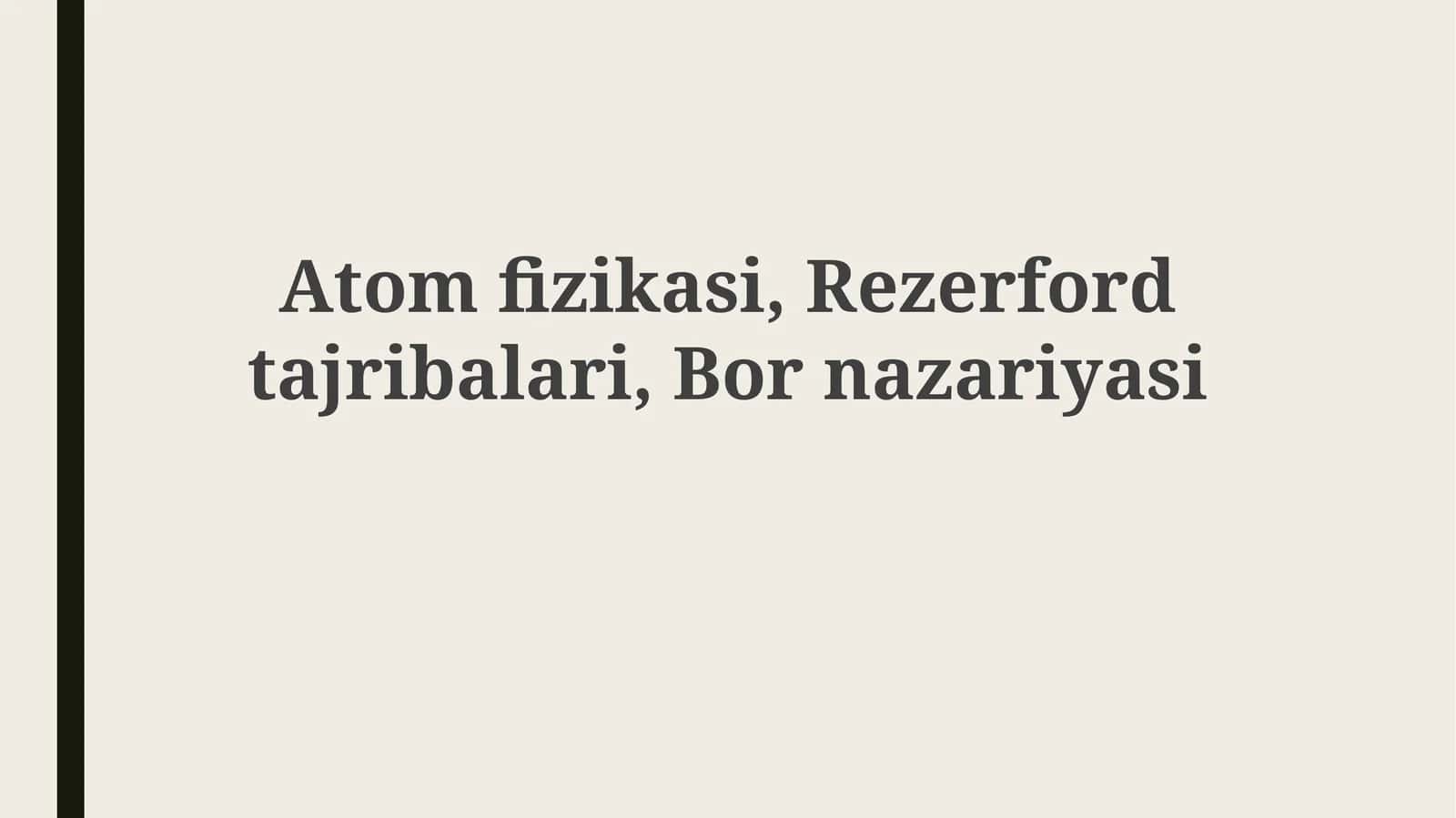Atomfizikasi,Rezerfordtajribalari, Bornazariyasi 1