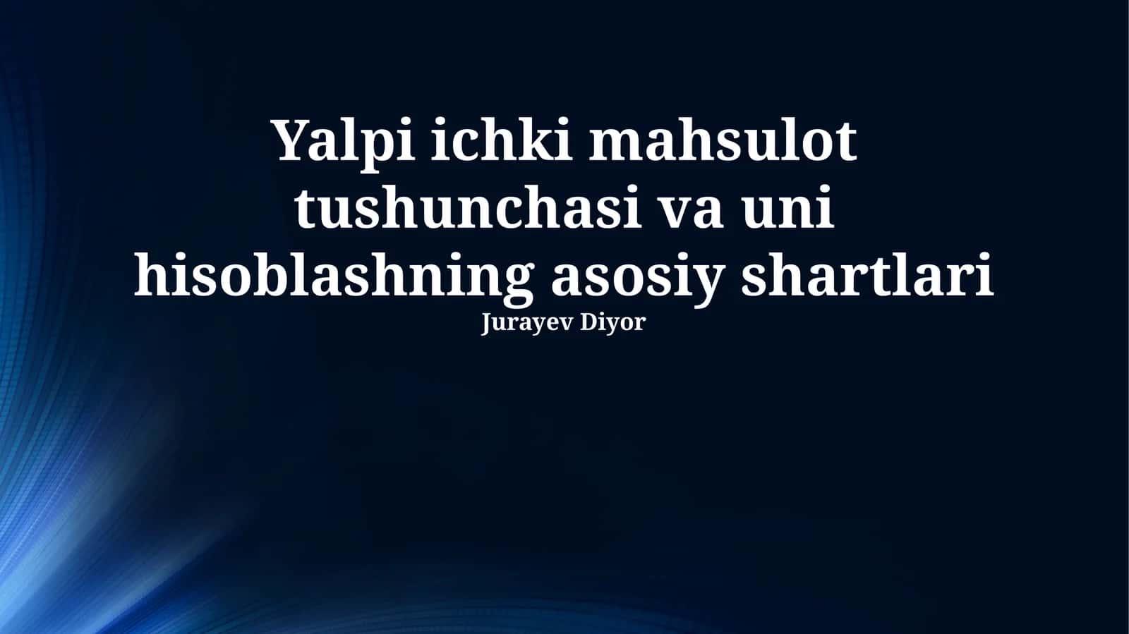 Yalpi ichki mahsulot tushunchasi va uni hisoblashning asosiy shartlari 1