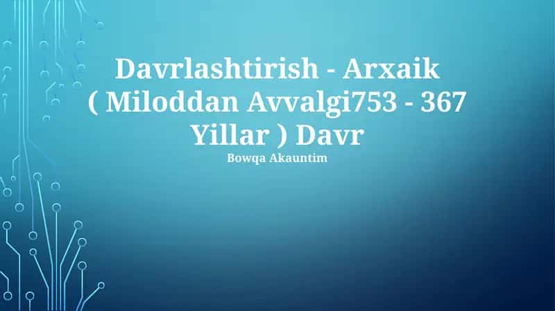 Davrlashtirish - Arxaik (Miloddan Avvalgi 753 - 367 Yillar) Davr 1