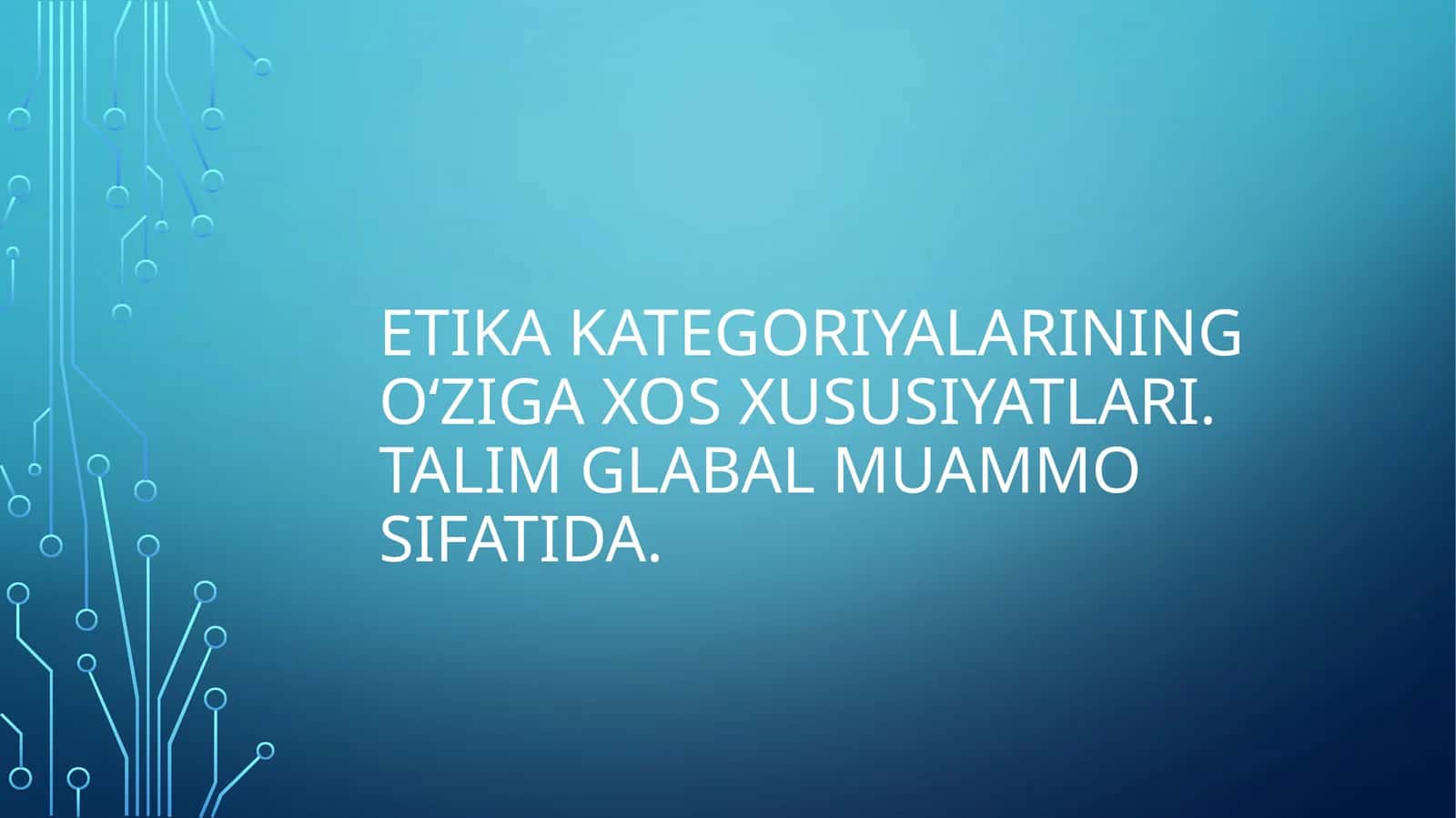 Etikakategoriyalariningo‘zigaxosxususiyatlari.Talimglabalmuammosifatida 1
