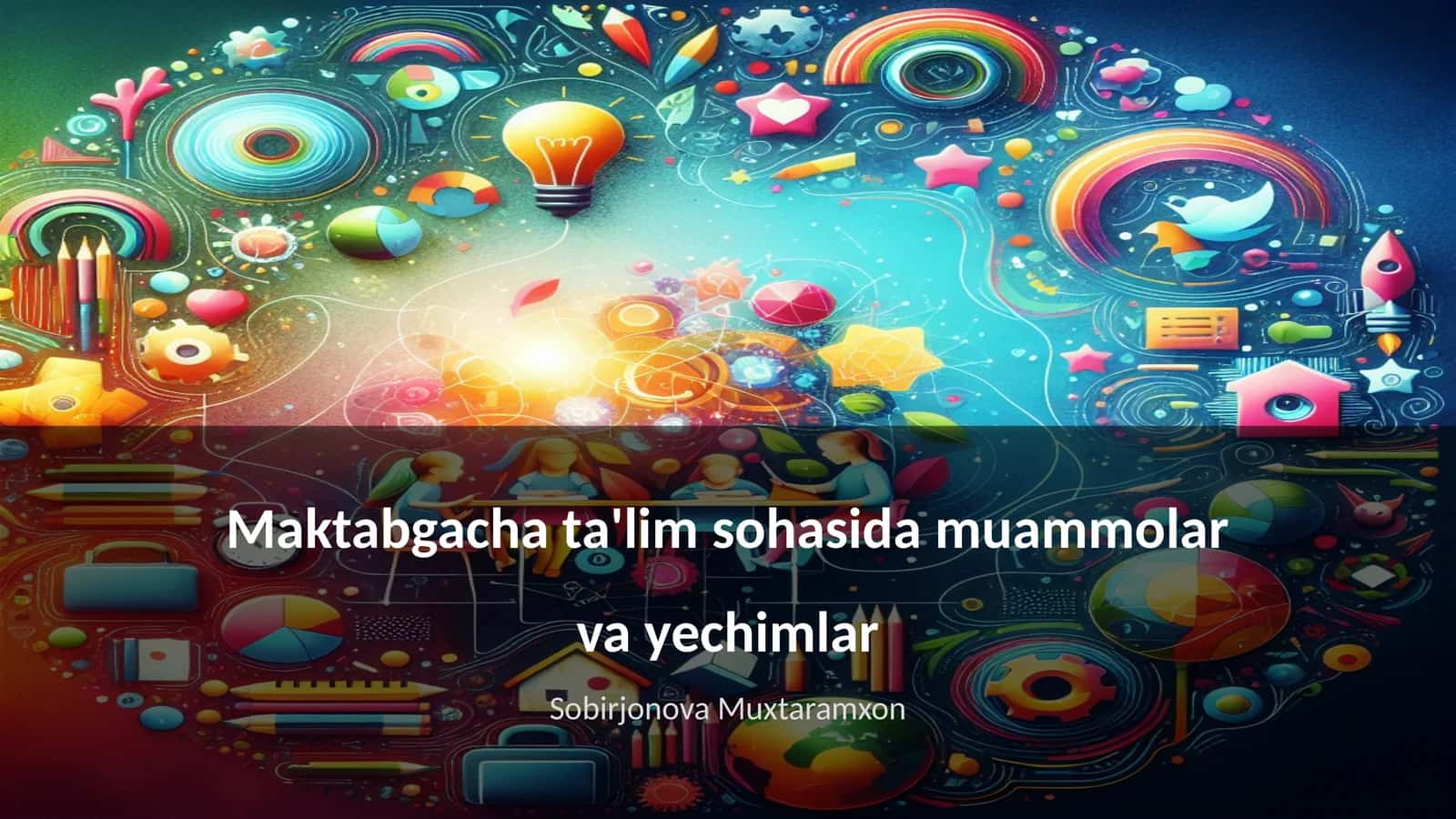 Maktabgacha ta'lim sohasida muammolar va yechimlar 1