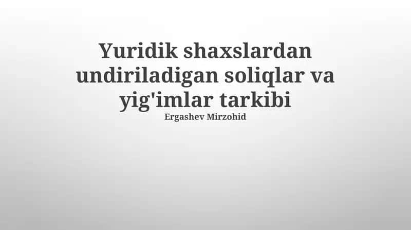 Yuridik shaxslardan undiriladigan soliqlar va yig'imlar tarkibi 1