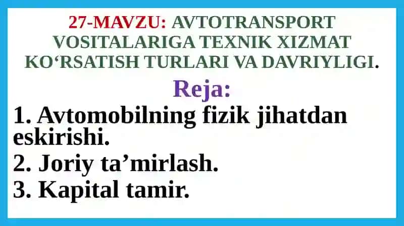 AVTOTRANSPORT VOSITALARIGA TEXNIK XIZMATKO‘RSATISH TURLARI VA DAVRIYLIGI