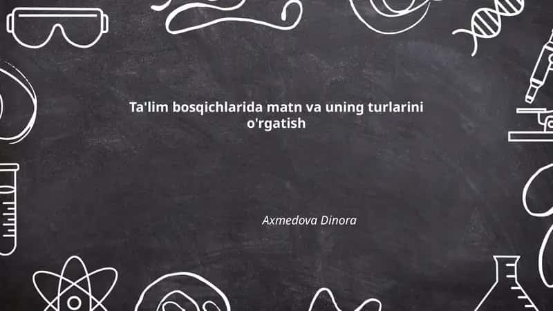 Ta'lim bosqichlarida matn va uning turlarini o'rgatish 1