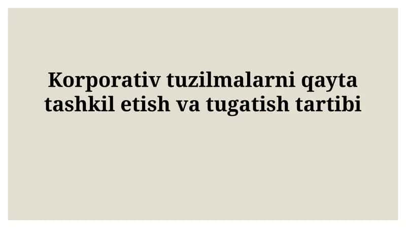 Korporativ tuzilmalarni qayta tashkil etish vatugatishtartibi 1