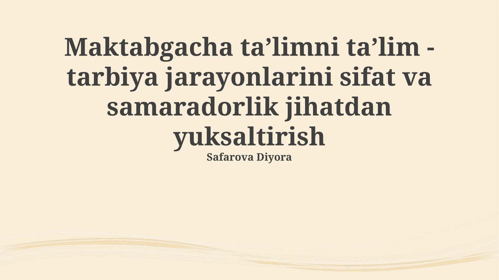 Maktabgacha taʼlimni taʼlim - tarbiya jarayonlarini sifat va samaradorlik jihatdan yuksaltirish 1