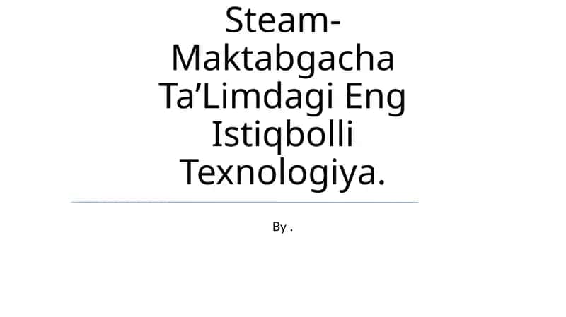 Steam- Maktabgacha TaʼLimdagi Eng Istiqbolli Texnologiya 1