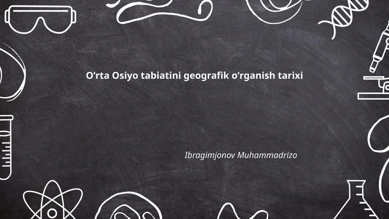 Oʻrta Osiyo tabiatini geografik oʻrganish tarixi 1