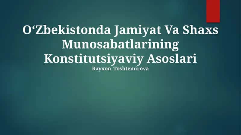 OʻZbekistonda Jamiyat Va Shaxs Munosabatlarining Konstitutsiyaviy Asoslari 1