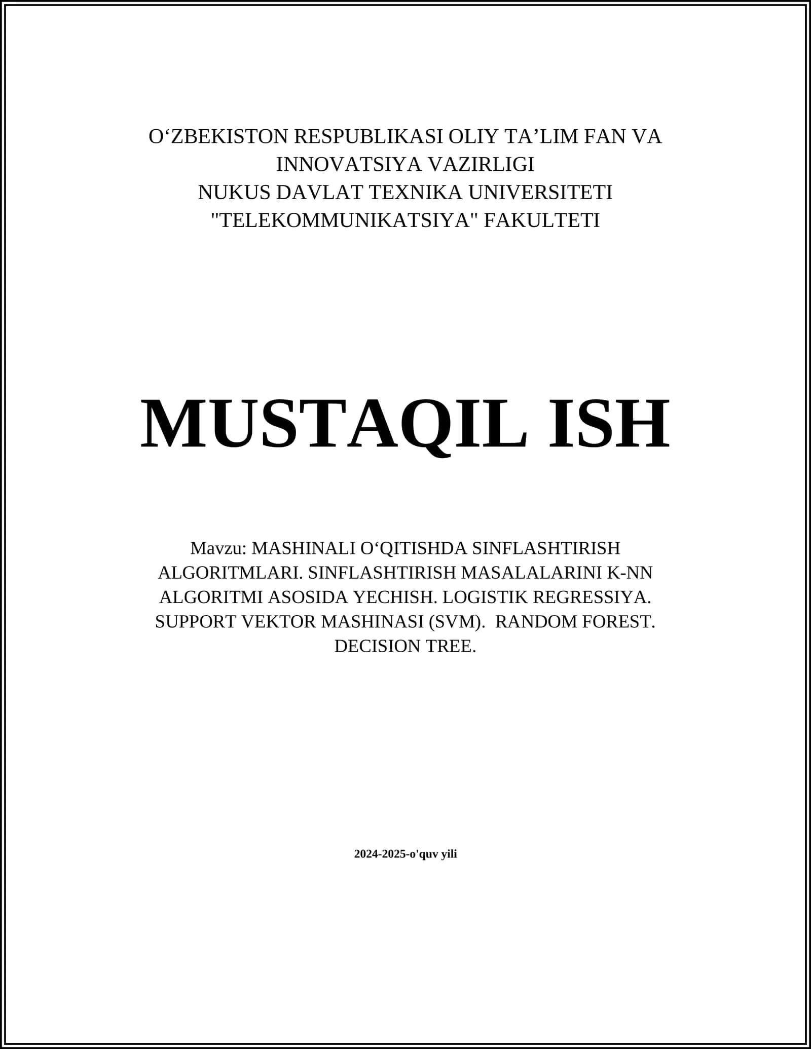 MASHINALI O‘QITISHDA SINFLASHTIRISH ALGORITMLARI. SINFLASHTIRISH MASALALARINI K-NN ALGORITMI ASOSIDA YECHISH. LOGISTIK REGRESSIYA. SUPPORT VEKTOR MASHINASI (SVM). RANDOM FOREST. DECISION TREE 1