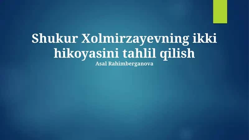 Shukur Xolmirzayevning ikki hikoyasini tahlil qilish 1