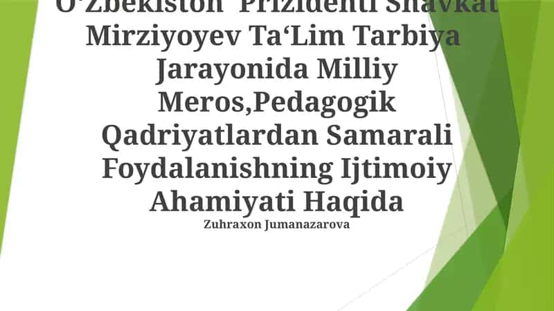 O‘zbekiston Prizidenti Shavkat Mirziyoyev Ta‘Lim Tarbiya Jarayonida Milliy Meros 1