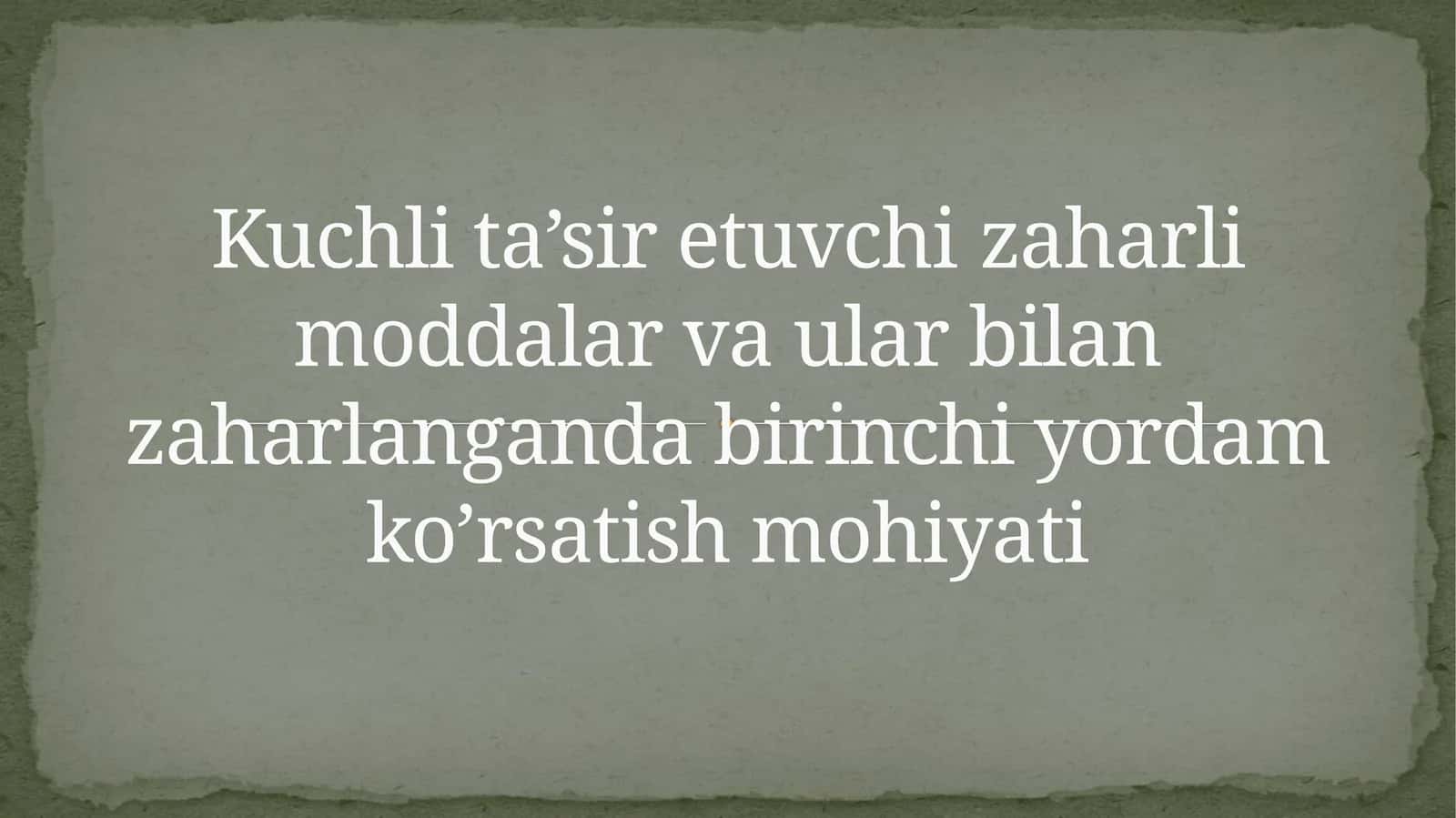 Kuchli ta’sir etuvchi zaharli moddalar va ular bilan zaharlanganda birinchi yordam ko’rsatishmohiyati 1