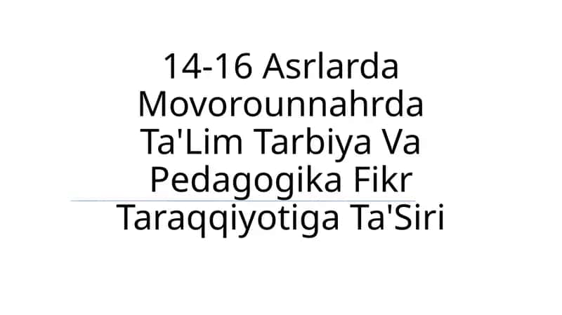 14-16 Asrlarda Movorounnahrda Ta'lim Tarbiya Va Pedagogika Fikr Taraqqiyotiga Ta'Siri 1