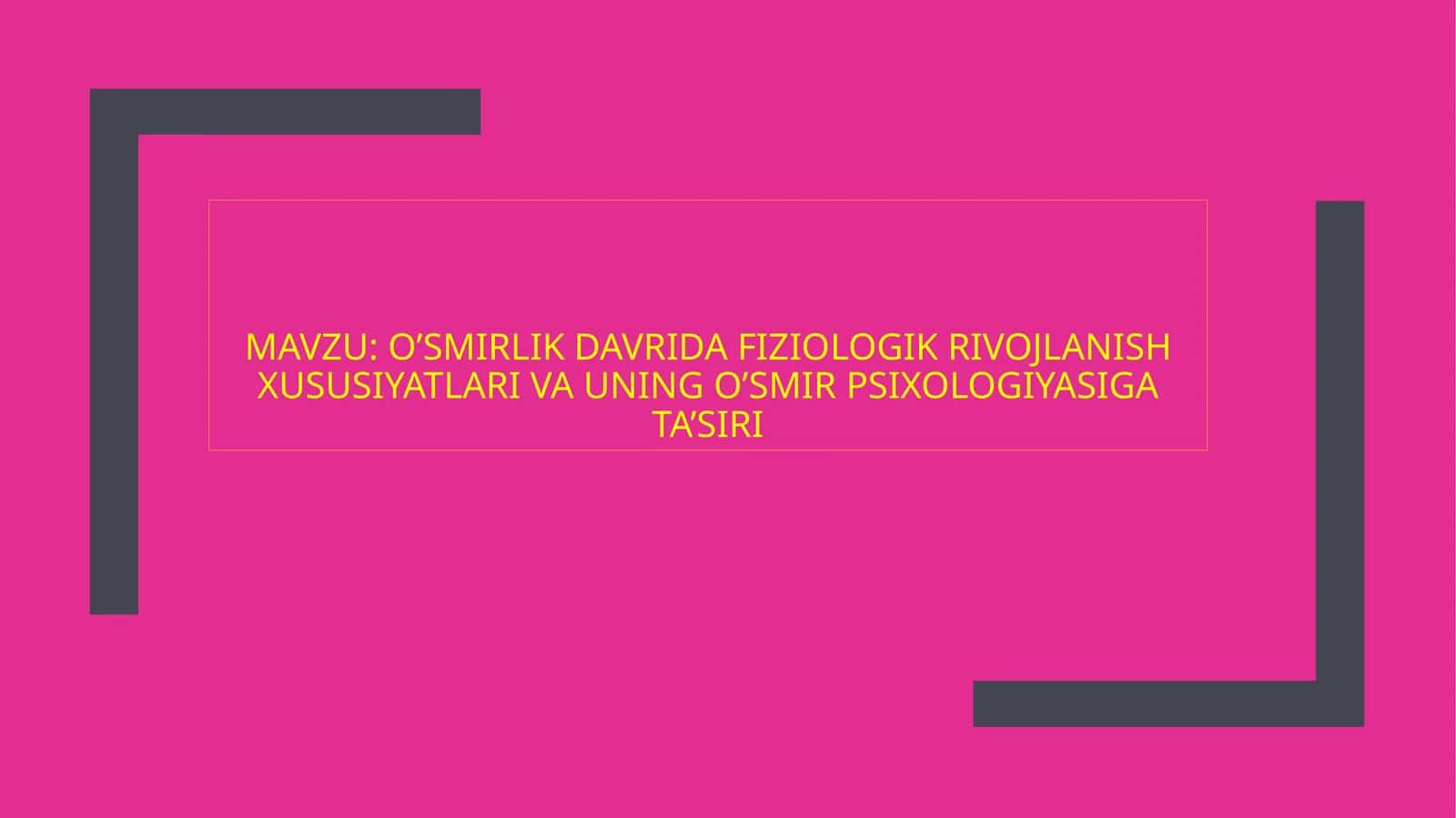 o’smirlik davrida fiziologik rivojlanish xususiyatlari va uning o’smir psixologiyasiga ta’siri 1