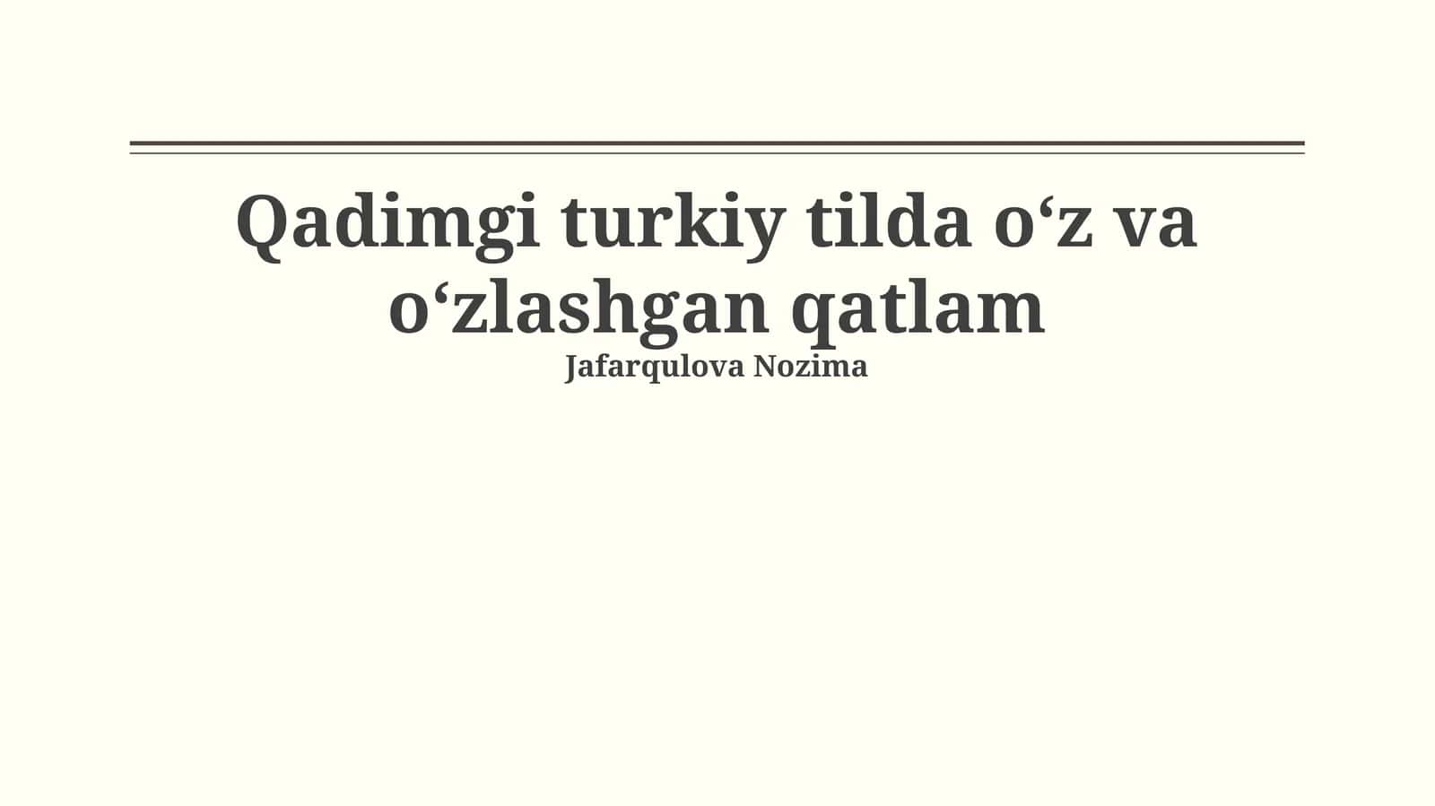 Qadimgi turkiy tilda oʻz va oʻzlashgan qatlam 1