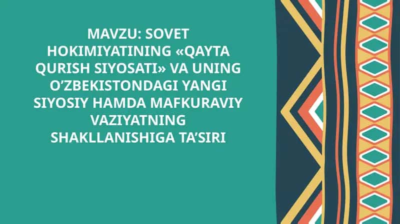 SOVET HOKIMIYATINING «QAYTA QURISH SIYOSATI» VA UNING O’ZBEKISTONDAGI YANGI SIYOSIY HAMDA MAFKURAVIY VAZIYATNING SHAKLLANISHIGA TA’SIRI 1