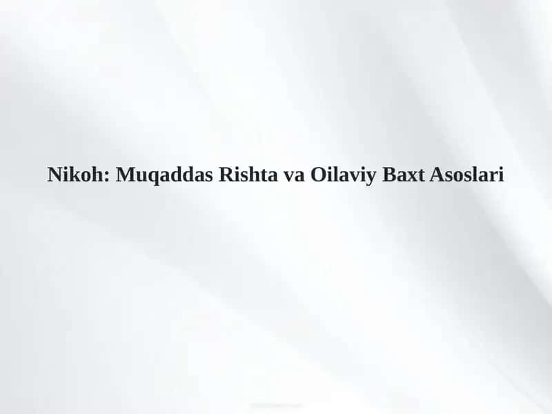 Nikoh: Muqaddas Rishta va Oilaviy Baxt Asoslari 1