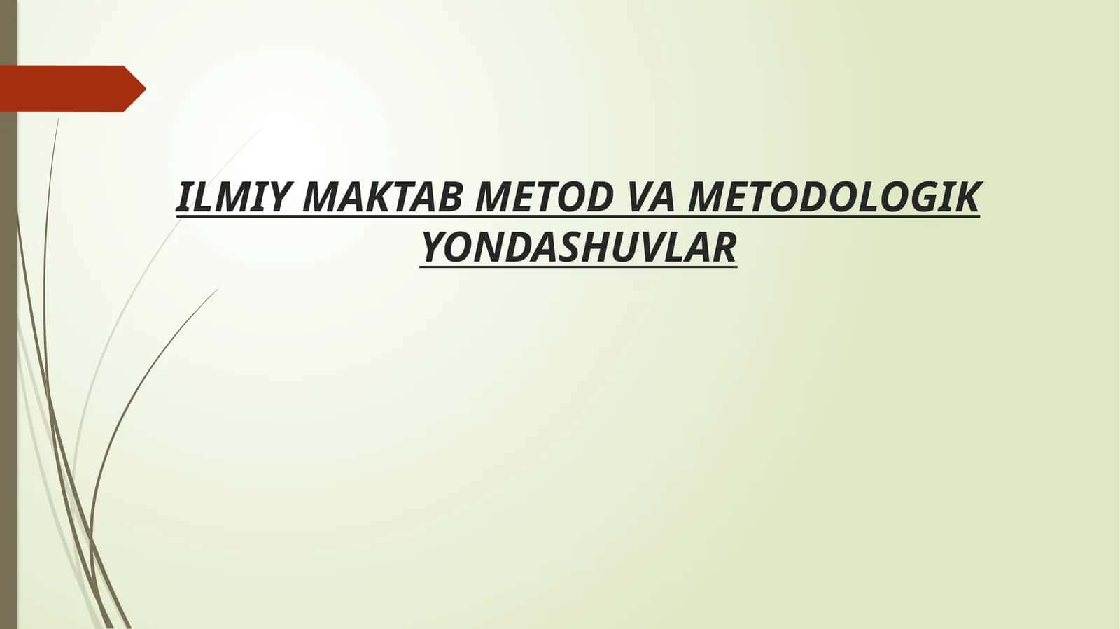 ILMIY MAKTAB METOD VA METODOLOGIK YONDASHUVLAR 1