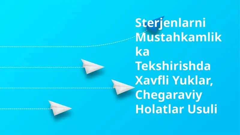 Sterjenlarni Mustahkamlikka Tekshirishda Xavfli Yuklar, Chegaraviy Holatlar Usuli 1