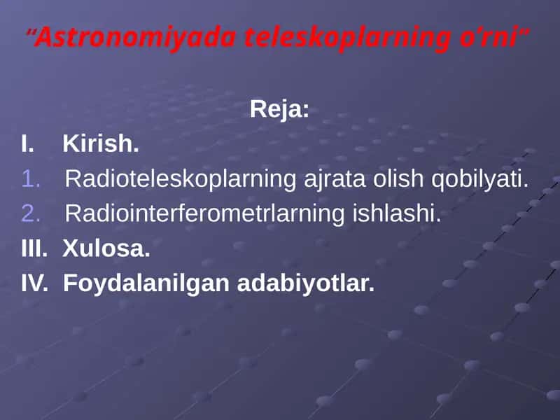 Birinchi tеlеskоp 1609 yildа itаliyalik аstrоnоm Gаlilео Gаlliеy tоmоnidаn iхtirо qilingаn 1