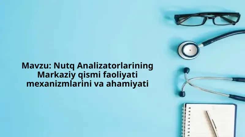 Nutq Analizatorlarining Markaziy qismi faoliyati mexanizmlarini va ahamiyati 1
