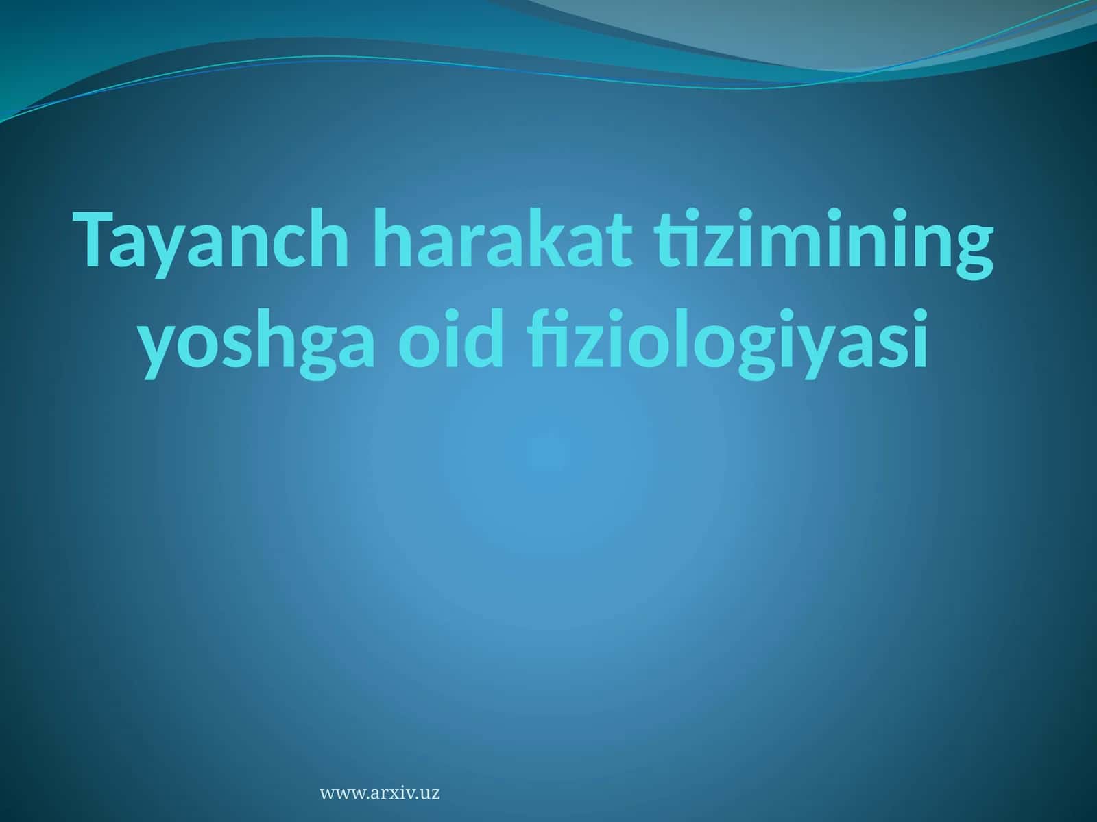 Tayanch harakat tizimining yoshga oid fiziologiyasi 1