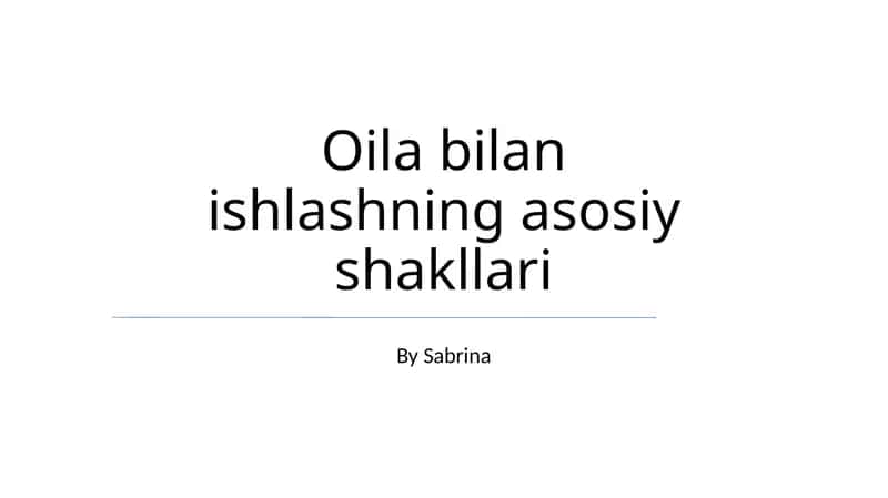 Oila bilan ishlashning asosiy shakllari 1