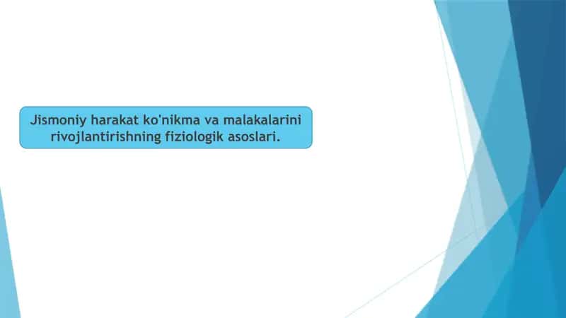 Jismoniy harakat ko'nikma va malakalarini rivojlantirishning fiziologik asoslari. 1