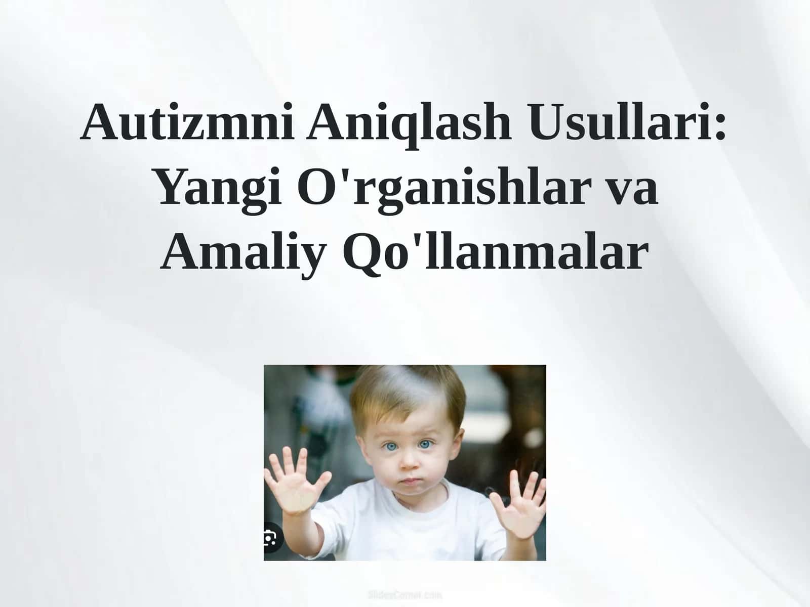 Autizmni Aniqlash Usullari: Yangi O'rganishlar va Amaliy Qo'llanmalar 1