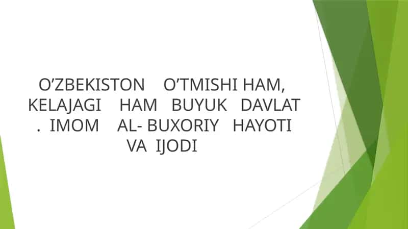 O’ZBEKISTON    O’TMISHI HAM,   KELAJAGI    HAM   BUYUK   DAVLAT  .  IMOM    AL- BUXORIY   HAYOTI  VA  IJODI 1