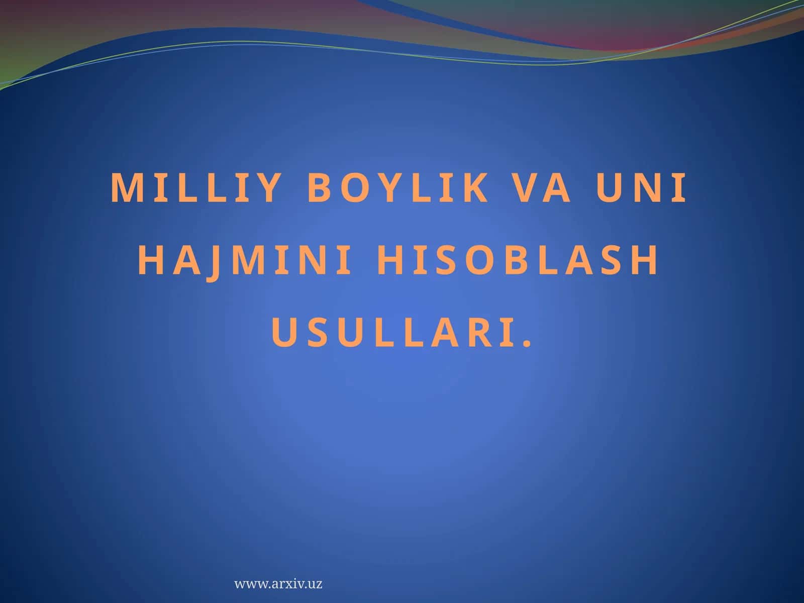 MILLIY BOYLIK VA UNI HAJMINI HISOBLASH USULLARI 1