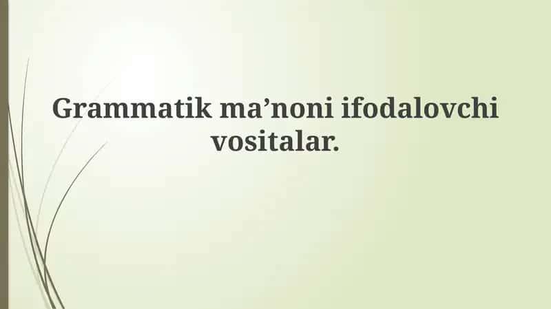 Grammatikma’noniifodalovchivositalar 1