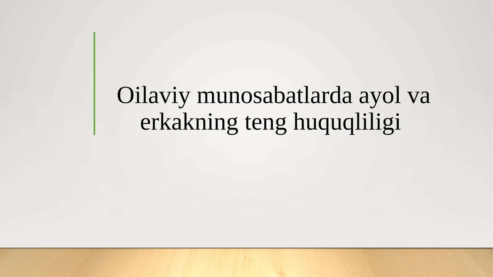 Oilaviy munosabatlarda ayol va erkakning teng huquqliligi 1