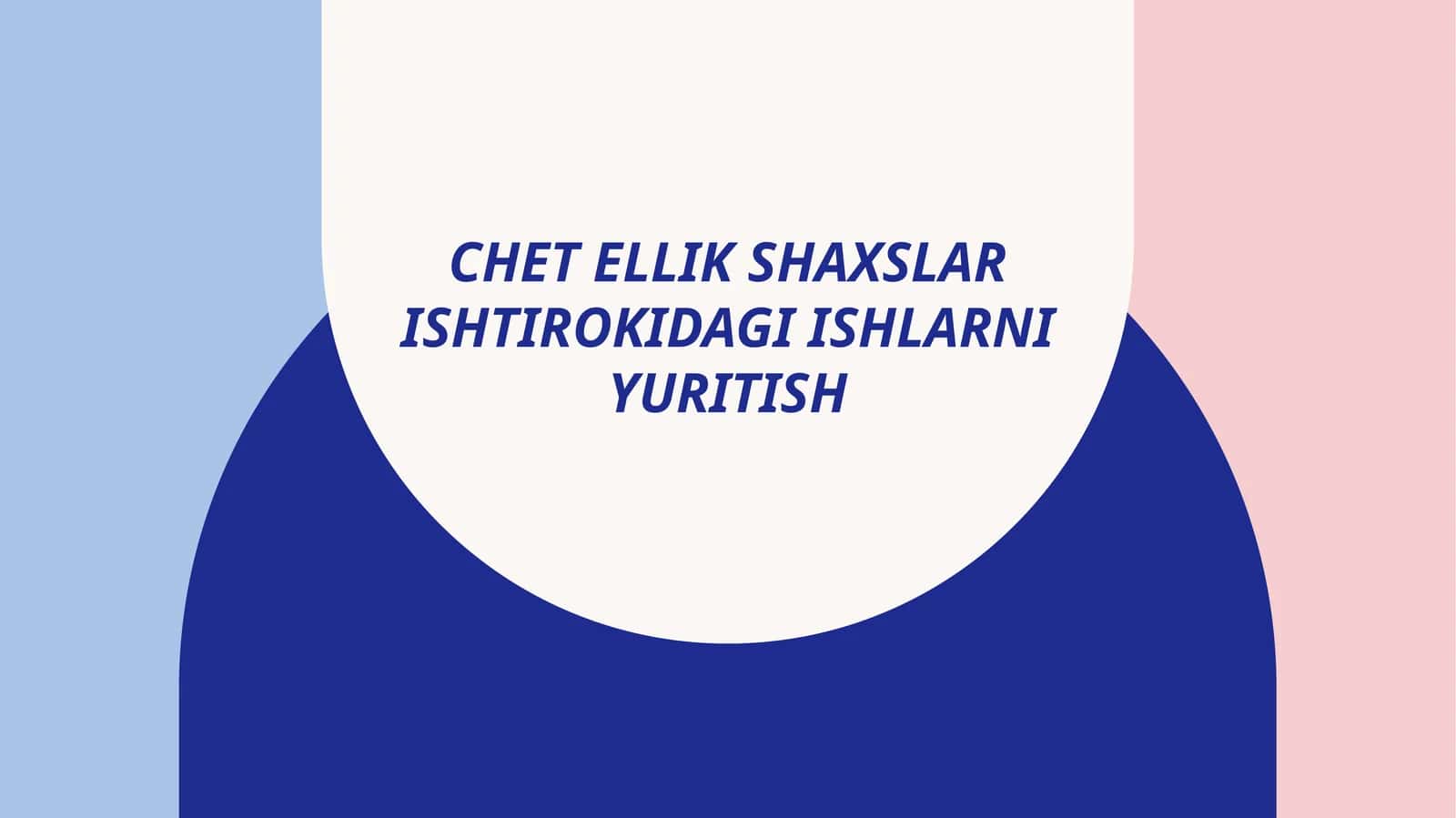 CHETELLIK SHAXSLAR ISHTIROKIDAGI ISHLARNI YURITISH 1