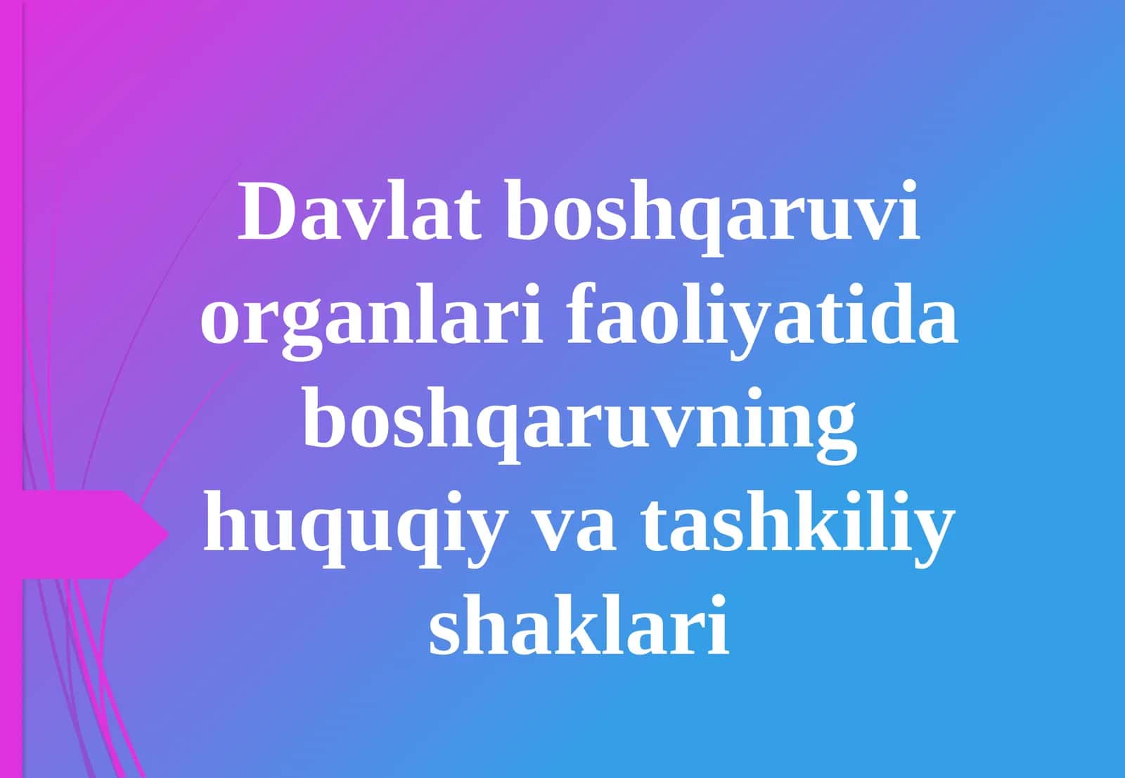 Davlat boshqaruv organlari faoliyatida boshqaruvning huquqiy va tashkiliy shakllari 1