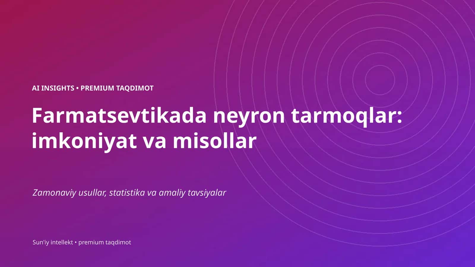 Farmatsevtikada neyron tarmoqlar: imkoniyat va misollar 1