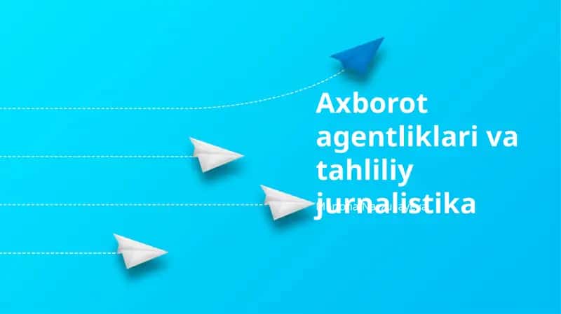 Axborot agentliklari va tahliliy jurnalistika 1