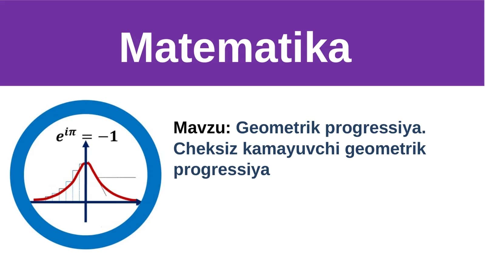 Geometrik progressiya. Cheksiz kamayuvchi geometrik progressiya 1