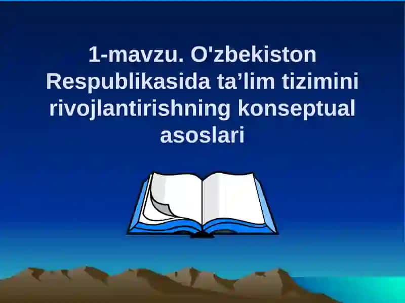 O'zbekiston Respublikasida ta’lim tizimini rivojlantirishning konseptual asoslari