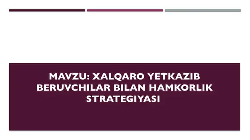 Xalqaro yetkazib beruvchilar bilan hamkorlik strategiyasi 1